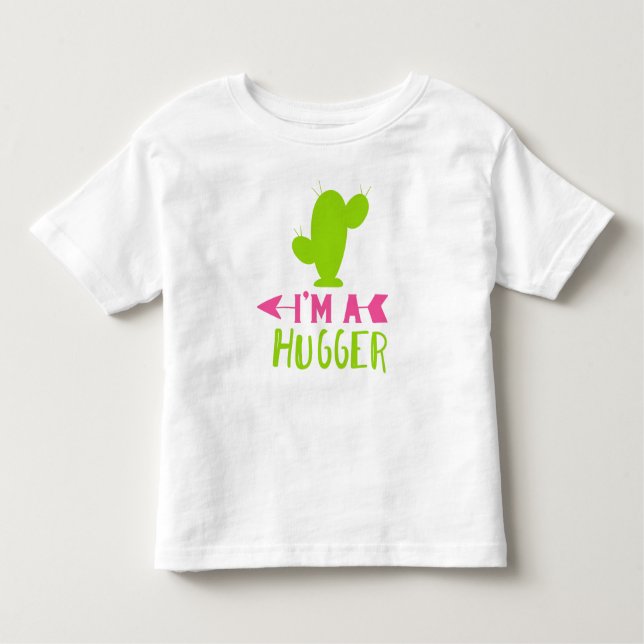 I'm a Hugger, Cactus, Cacti, Succulent, Plant Toddler T-Shirt (Front)