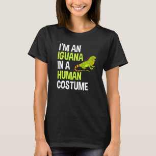 Im A Iguana In A Human Costume T-Shirt