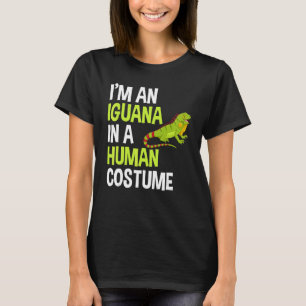 Im A Iguana In A Human Costume T-Shirt