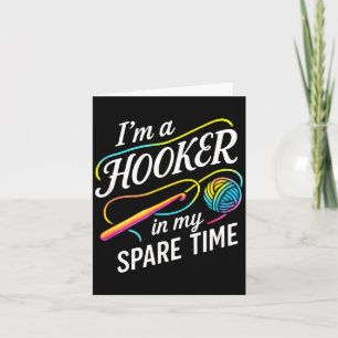 I'm A In My Spare Time - Funny Crochet Lovers  Card