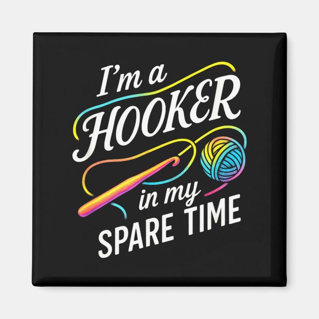 I'm A In My Spare Time - Funny Crochet Lovers  Magnet (Front)