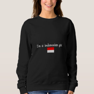 I'm a indonesian girl sweatshirt