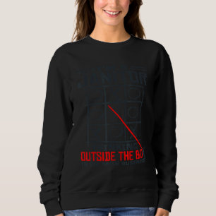 I'm A Janitor Thinking Outside The Box Is My Daily Sweatshirt