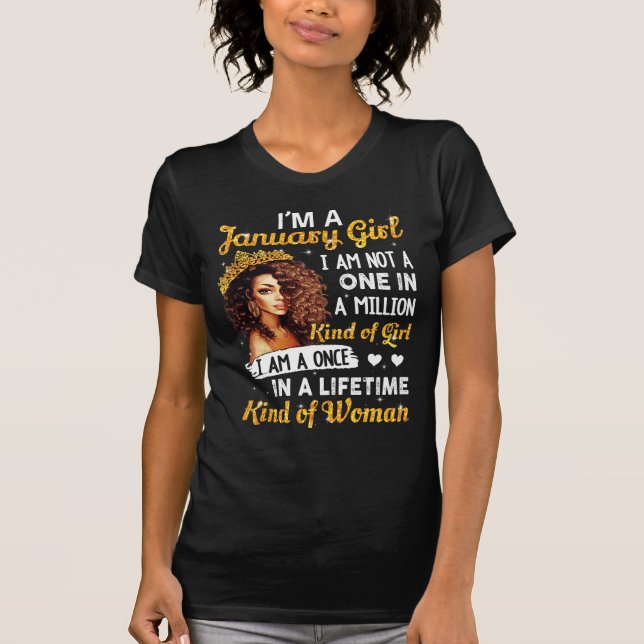 I'm A January Girl I Am A Once In A Lifetime Kind  T-Shirt (Front)
