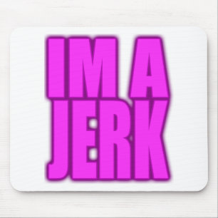 IM A JERK jerkin jerking jerk dance Mouse Pad