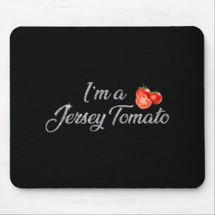 I'm A Jersey Tomato, New Jersey, Garden State, Jer Mouse Pad