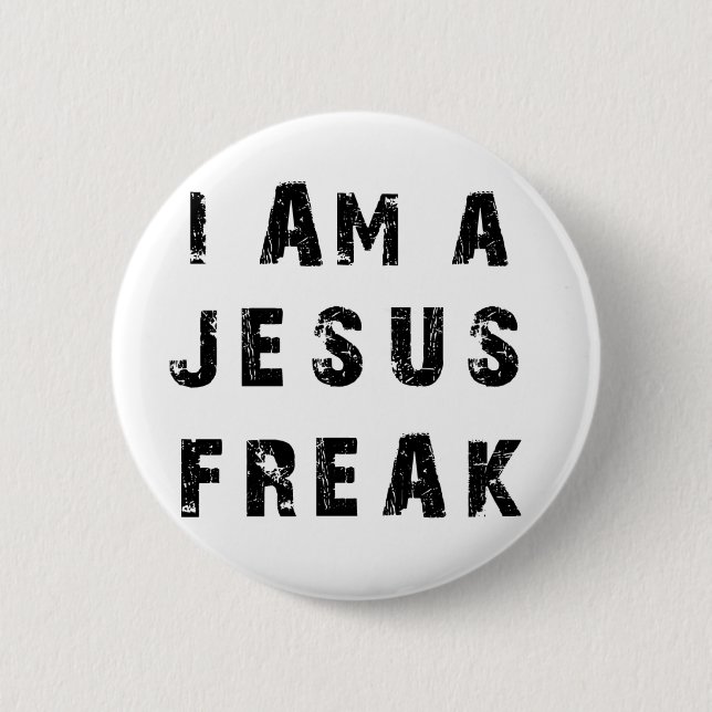 I'm A Jesus Freak 6 Cm Round Badge (Front)