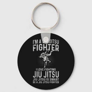 Im a Jiu Jitsu Fighter I love fighting Jiu Jitsu Key Ring