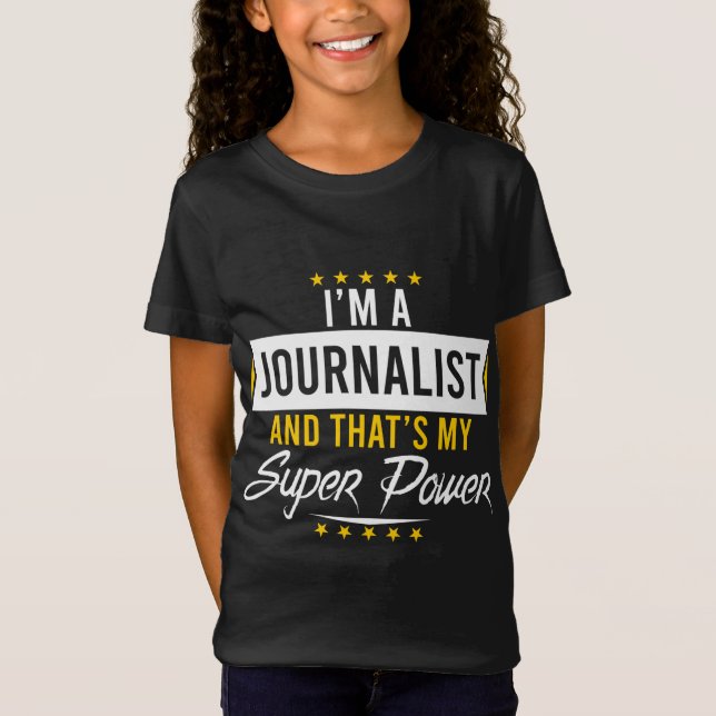 I'm a Journalist and that's my superpower funny Xm T-Shirt (Front)