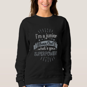 I'm A Junior Sous Chef Command Sous Chef Sweatshirt