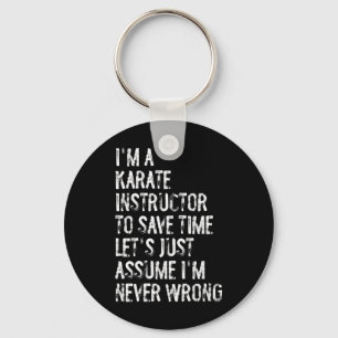 I'm A Karate Instructor Ume I'm Never Wrong Key Ring