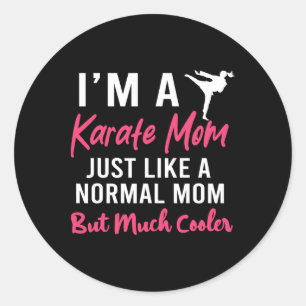 I'm A Karate Mum Just Like A Normal Mum Funny Classic Round Sticker