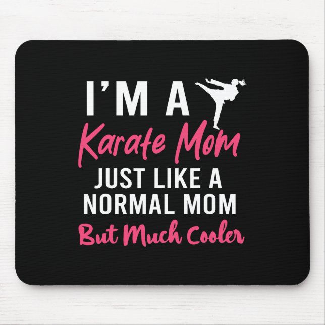 I'm A Karate Mum Just Like A Normal Mum Funny  Mouse Pad (Front)
