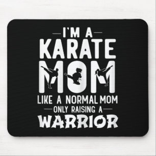 I'm A Karate Mum Like A Normal Mum Only Raising A Mouse Pad