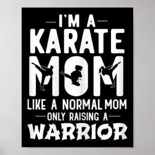 I'm A Karate Mum Like A Normal Mum Only Raising A  Poster