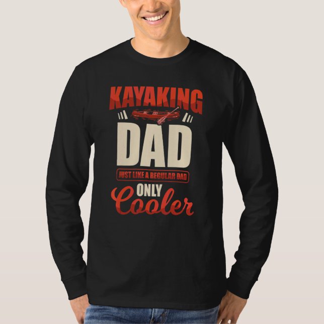 I'm A Kayak Dad Kayaker Kayaking Boating Paddler L T-Shirt (Front)