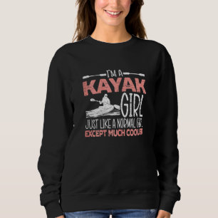 Im A Kayak Girl Kayaking Kayaker Canoeing Boat Pad Sweatshirt