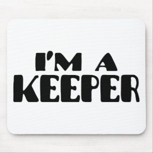 I'm A Keeper Mouse Pad