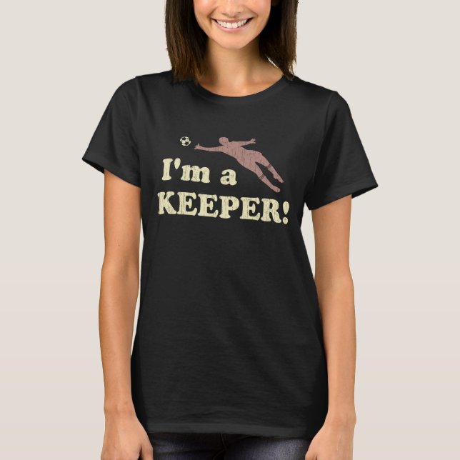 I'm a Keeper Soccer Goalie T-Shirt (Front)