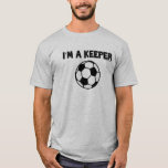 IM A KEEPER- SPORTY SLANG- SOCCER MENS TEE<br><div class="desc">Everyone wants you for the long haul and it’s not just because of your great hands!! Sporty Slang’s I’m a Keeper products make great gifts for soccer players and gifts for goalkeepers.</div>
