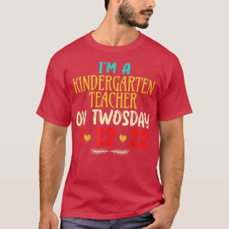 I'm A Kindergarten Teacher On Twosday February 22n T-Shirt