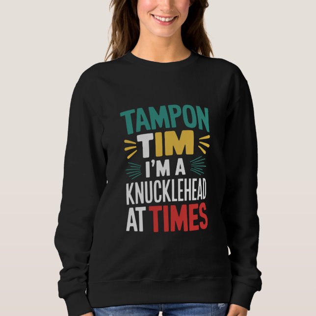 I'm A Knucklehead At Times Tim Walz Debate 2024  Sweatshirt (Front)
