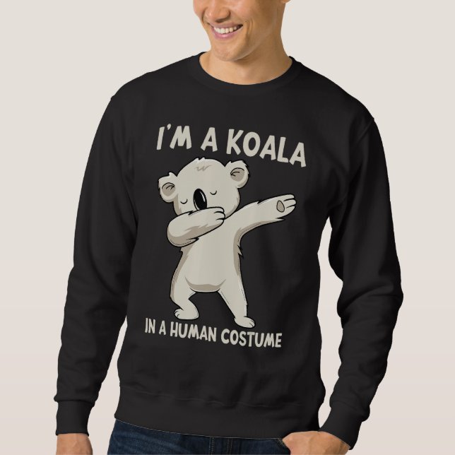 I'm A Koala In A Human Costume Funny Dabbing Koala Sweatshirt (Front)
