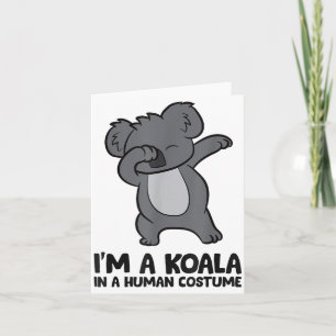I'm A Koala In A Human Costume Funny Koala  Card