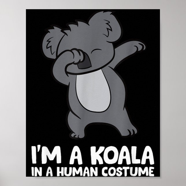 I'm A Koala In A Human Costume Funny Koala  Poster (Front)