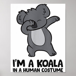 I'm A Koala In A Human Costume Funny Koala  Poster