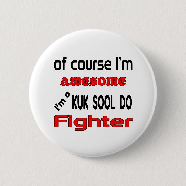 I'm a Kuk sool do Fighter 6 Cm Round Badge (Front)