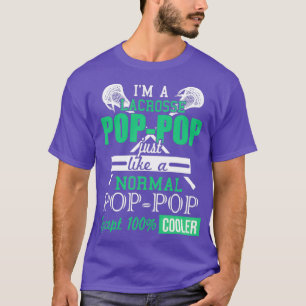 Im A Lacrosse PopPop Sports Fathers Day Gift T-Shirt