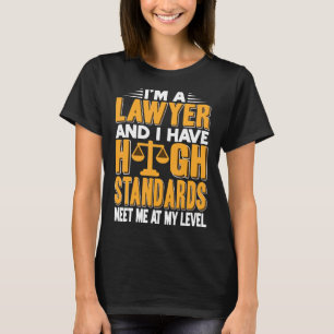 I'm A Lawyer And I Have High Standards Present T-Shirt