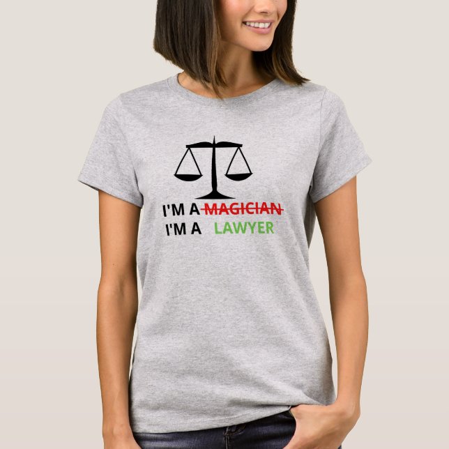I'm A Lawyer Not A Magician Funny Quote For Lawyer T-Shirt (Front)