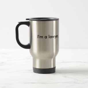 I'm a lawyer. Not a magician. Travel Mug