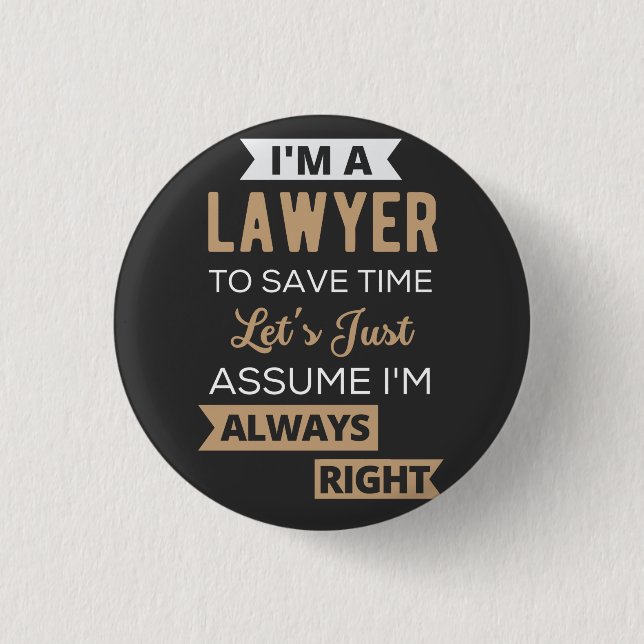 I'm A Lawyer, To Save Time 3 Cm Round Badge (Front)
