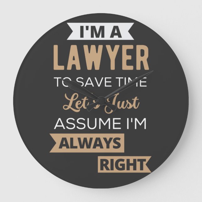 I'm A Lawyer, To Save Time Large Clock (Front)