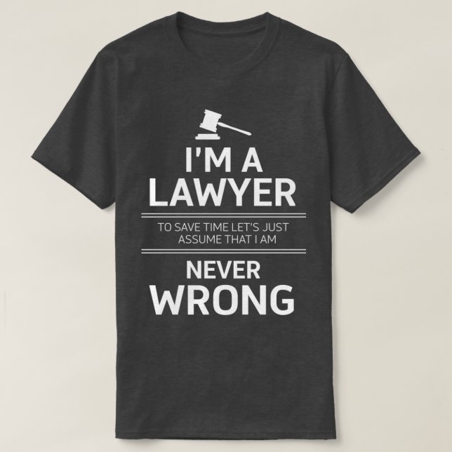 Im a Lawyer To save time lets just assume that I a T-Shirt (Design Front)