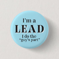 I'm a Lead - I do the "Guy's Part" button