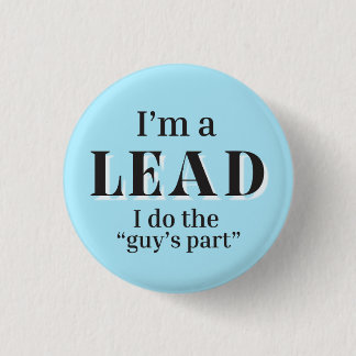 I'm a Lead - I do the "Guy's Part" button