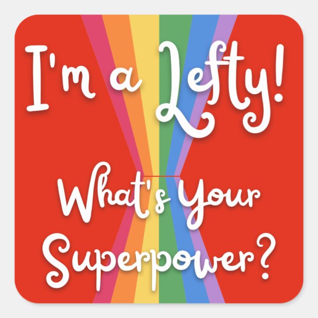 I'm a Lefty, What's Your Superpower? Rainbow Square Sticker (Front)
