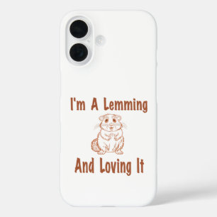 I'm A Lemming And Loving It Drawing Text In Brown iPhone 16 Case