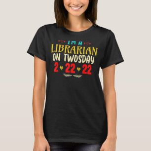 I'm A Librarian On Twosday Funny February 22nd 202 T-Shirt