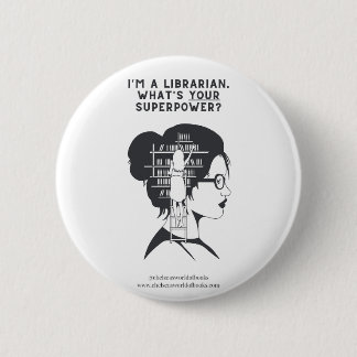 I'm a librarian. What's YOUR superpower? 6 Cm Round Badge