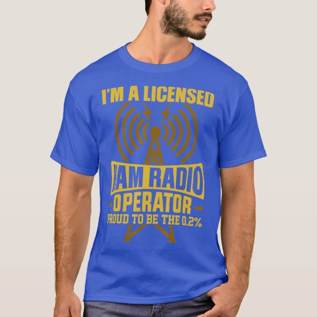 Im A Licensed Ham Radio Operator Gifts T-Shirt (Front)
