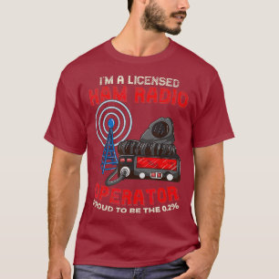Im A Licensed Ham Radio Operator - Ham Radio T-Shirt
