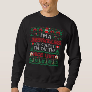 I'm A Licensed Practical Nurse On Nice List Ugly Sweatshirt