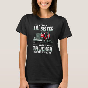I'm A Lil Sister And Trucker Nothing Scares Me Mot T-Shirt