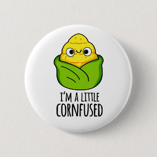 I'm A Little Cornfused Funny Corn Pun 6 Cm Round Badge