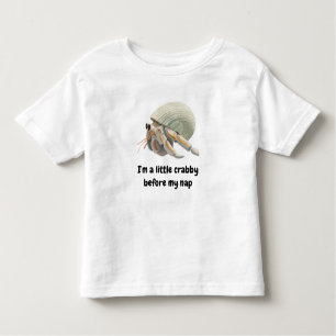 I'm a little crabby before my nap toddler T-Shirt